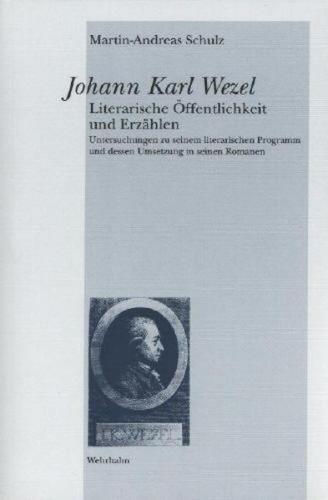Johann Karl Wezel: Literarische Öffentlichkeit und Erzählen 