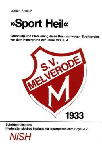 "Sport Heil" - Gründung und Etablierung eines Braunschweiger Sportvereins vor dem Hintergrund der Jahre 1933/34 