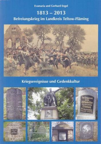 1813-2013 Befreiungskrieg im Landkreis Teltow-Fläming Kriegsereignisse und Gedenkkultur 