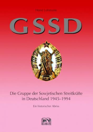 GSSD Die Gruppe der Sowjetischen Streitkräfte in Deutschland 1945-1994 
