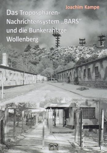Das Troposphären-Nachrichtensystem „BARS“ und die Bunkeranlage Wollenberg 