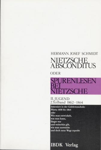 Nietzsche absconditus oder Spurenlesen bei Nietzsche / Jugend 1861-1864 