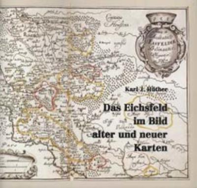 Das Eichsfeld im Blick alter und neuer Karten 
