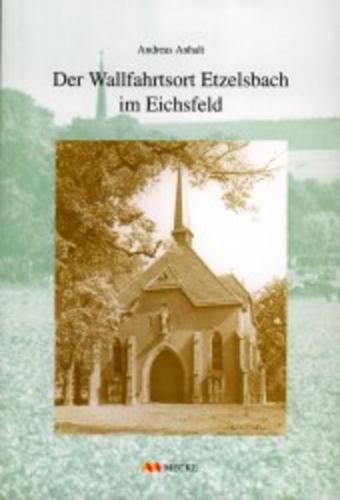 Der Wallfahrtsort Etzelsbach im Eichsfeld 