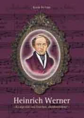 Heinrich Werner - Komponist von Goethes "Heidenröslein" 