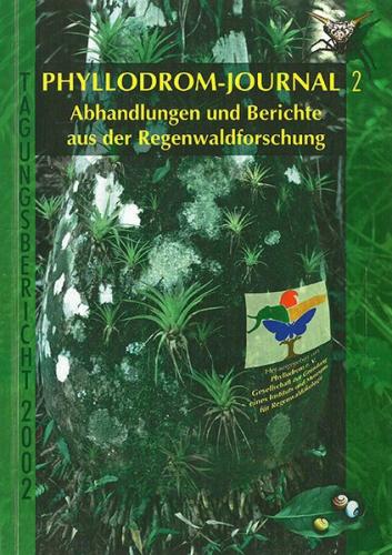 Phyllodrom-Journal. Abhandlungen und Berichte aus der Regenwaldforschung. Tagungsberichte / Phyllodrom-Journal. Abhandlungen und Berichte aus der Regenwaldforschung. Tagungsberichte 
