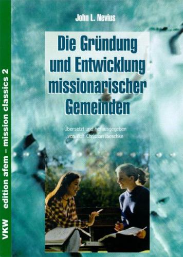 Die Gründung und Entwicklung missionarischer Gemeinden 