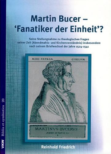 Martin Bucer – Fanatiker der Einheit? 