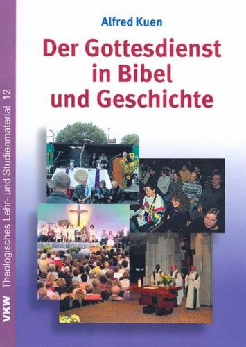 Der Gottesdienst in Bibel und Geschichte 