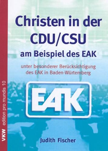 Christen in der CDU /CSU am Beispiel des EAK 