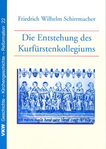 Die Entstehung des Kurfürstenkollegiums 