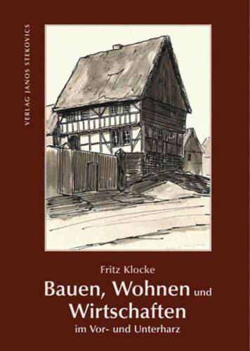 Bauen, Wohnen und Wirtschaften im Vor- und Unterharz 