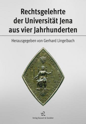 Rechtsgelehrte der Universität Jena aus vier Jahrhunderten 
