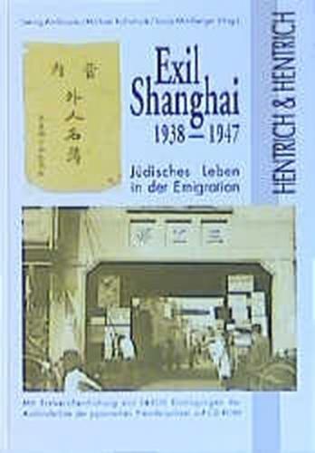 Exil Shanghai 1938-1947. Jüdisches Leben in der Emigration 