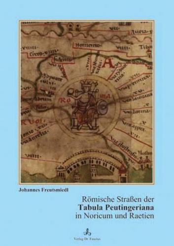 Römische Strassen der Tabula Peutingeriana in Noricum und Raetien 