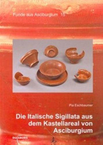Die Italische Sigillata aus dem Kastellareal von Asciburgium 