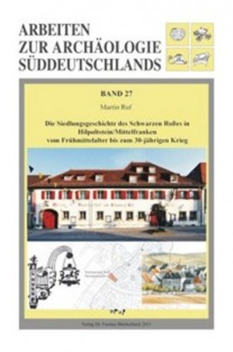 Die Siedlungsgeschichte des Schwarzen Roßes in Hilpoltstein/Mittelfranken vom Frühmittelalter bis zum 30-jährigen Krieg 