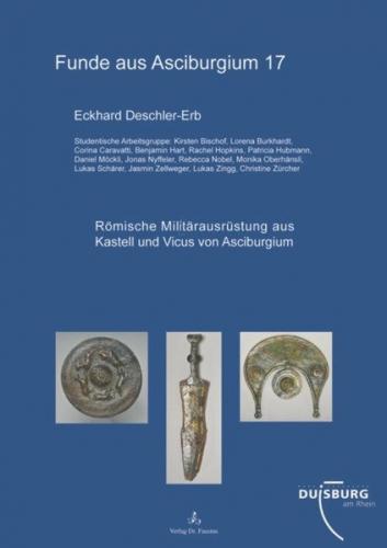 Römische Militärausrüstung aus Kastell und Vicus von Asciburgium 