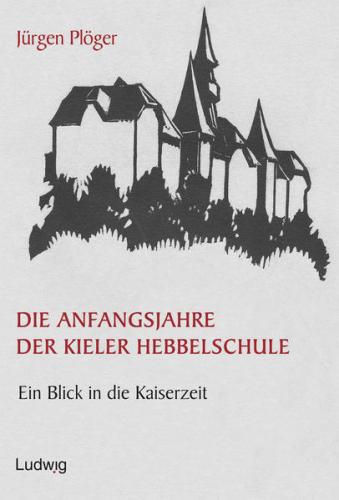 Die Anfangsjahre der Kieler Hebbelschule. 