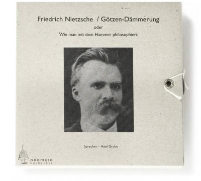 Götzendämmerung oder wie man mit dem Hammer philosophiert (Audio-CD) 