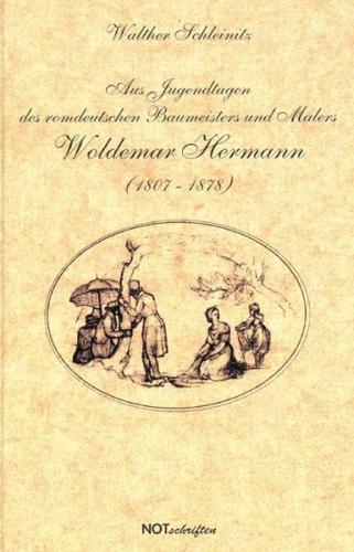 Aus Jugendtagen des romdeutschen Baumeisters und Malers Woldemar Hermann (1807-1878) 