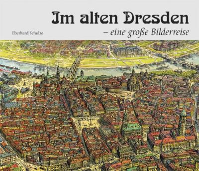 Im alten Dresden - eine große Bilderreise 