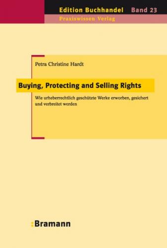 Buying, Protecting and Selling Rights (dt. Ausgabe) 