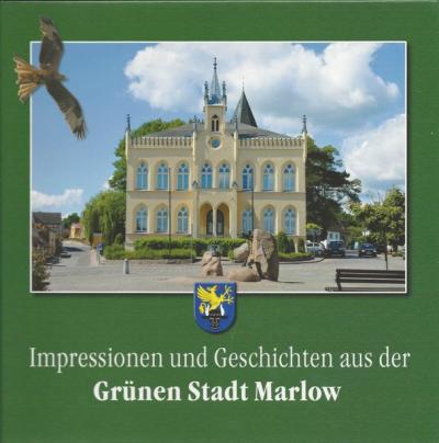 Impressionen und Geschichten aus der Grünen Stadt Marlow 