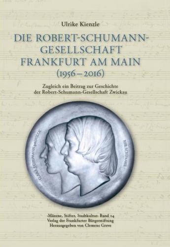Die Robert-Schumann-Gesellschaft Frankfurt am Main (1956 - 2016) 