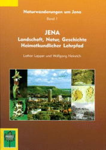 Jena - Landschaft, Natur, Geschichte. Heimatkundlicher Lehrpfad 