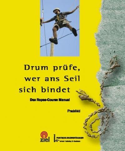 Drum prüfe, wer ans Seil sich bindet 