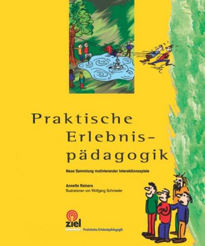 Praktische Erlebnispädagogik - Neue Sammlung motivierender Interaktionsspiele. Band 1 