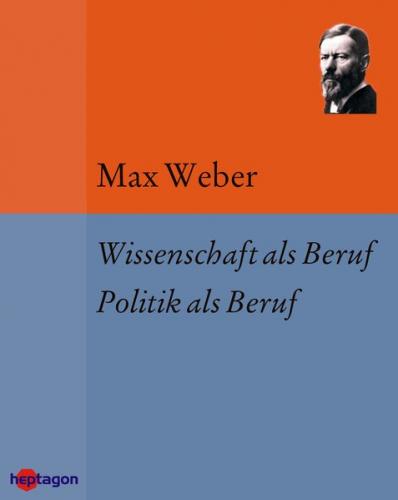 Wissenschaft als Beruf. Politik als Beruf (Ebook - EPUB) 