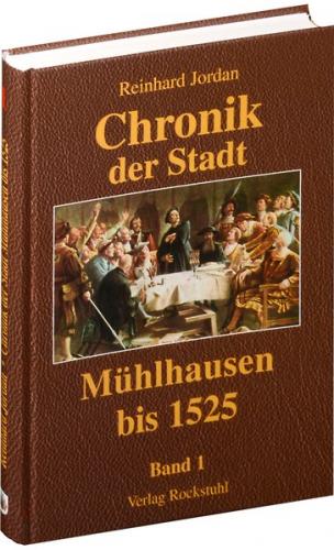 Chronik der Stadt Mühlhausen. BAND 1 (bis 1525) 