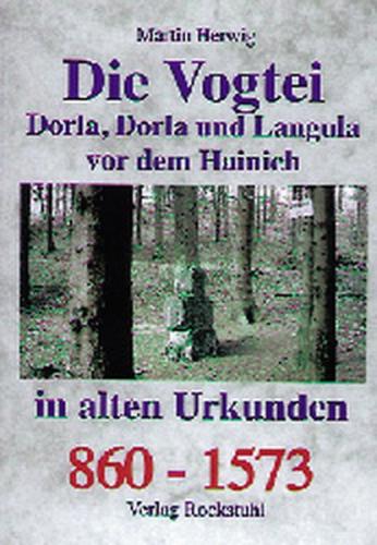 Die Vogtei Dorla, Dorla und Langula vor dem Hainich in alten Urkunden 860-1573 