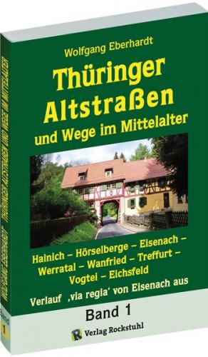 Thüringer Altstraßen und Wege im Mittelalter - Band 1 (von 4) 