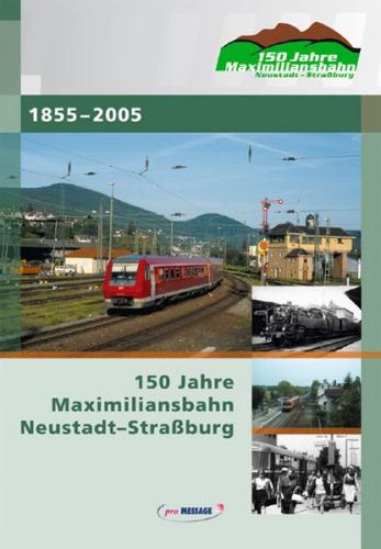 150 Jahre Maximiliansbahn Neustadt-Strassburg 
