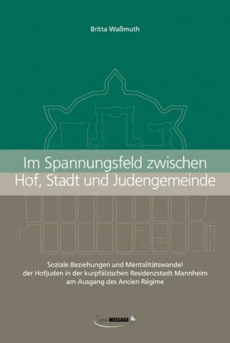 Im Spannungsfeld zwischen Hof, Stadt und Judengemeinde 