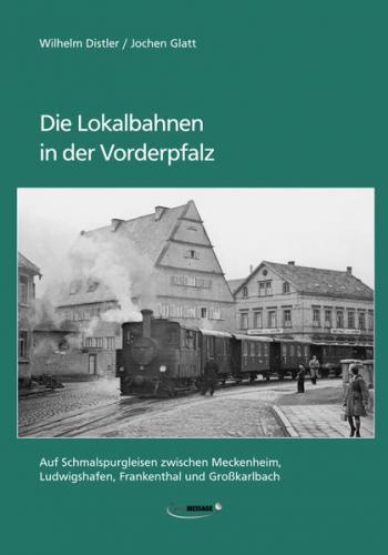Die Lokalbahnen in der Vorderpfalz 