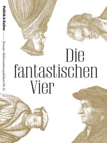 Die Fantastischen Vier: Calvin, Melanchthon, Müntzer, Zwingli 