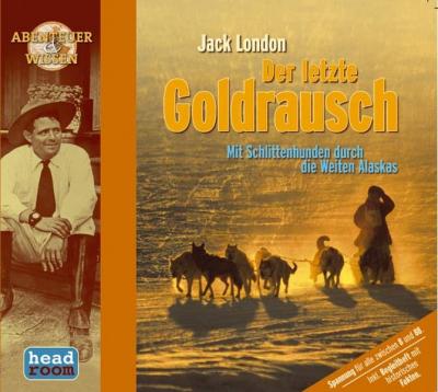 Jack London. Der letzte Goldrausch (Audio-CD) 