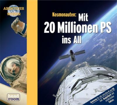 Kosmonauten: Mit 20 Millionen PS ins All (Audio-CD) 