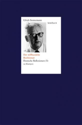 Schriften / Der mißhandelte Rechtsstaat. Schriften 6 