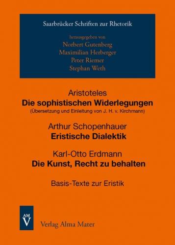 Aristoteles, Die sophistischen Widerlegungen; Arthur Schopenhauer, Eristische Dialektik; Karl-Otto Erdmann, Die Kunst, Recht zu behalten 