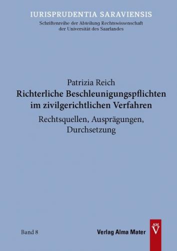 Richterliche Beschleunigungspflichten im zivilgerichtlichen Verfahren - Rechtsquellen, Ausprägungen, Durchsetzung 