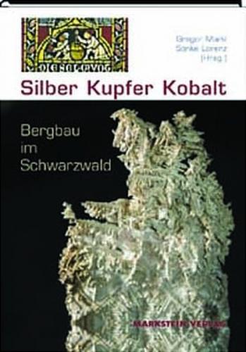 Silber, Kupfer, Kobalt – Bergbau im Schwarzwald 