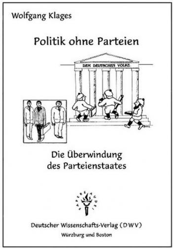 Politik ohne Parteien - Die Überwindung des Parteienstaates 
