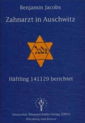 Zahnarzt in Auschwitz - Häftling 141129 berichtet 