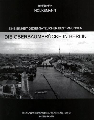 Eine Einheit gegensätzlicher Bestimmungen. Die Oberbaumbrücke in Berlin 