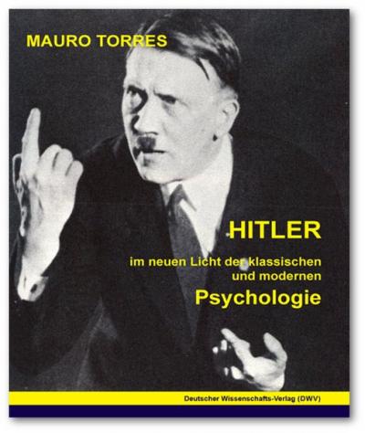 Hitler. Im neuen Licht der klassischen und modernen Psychologie 